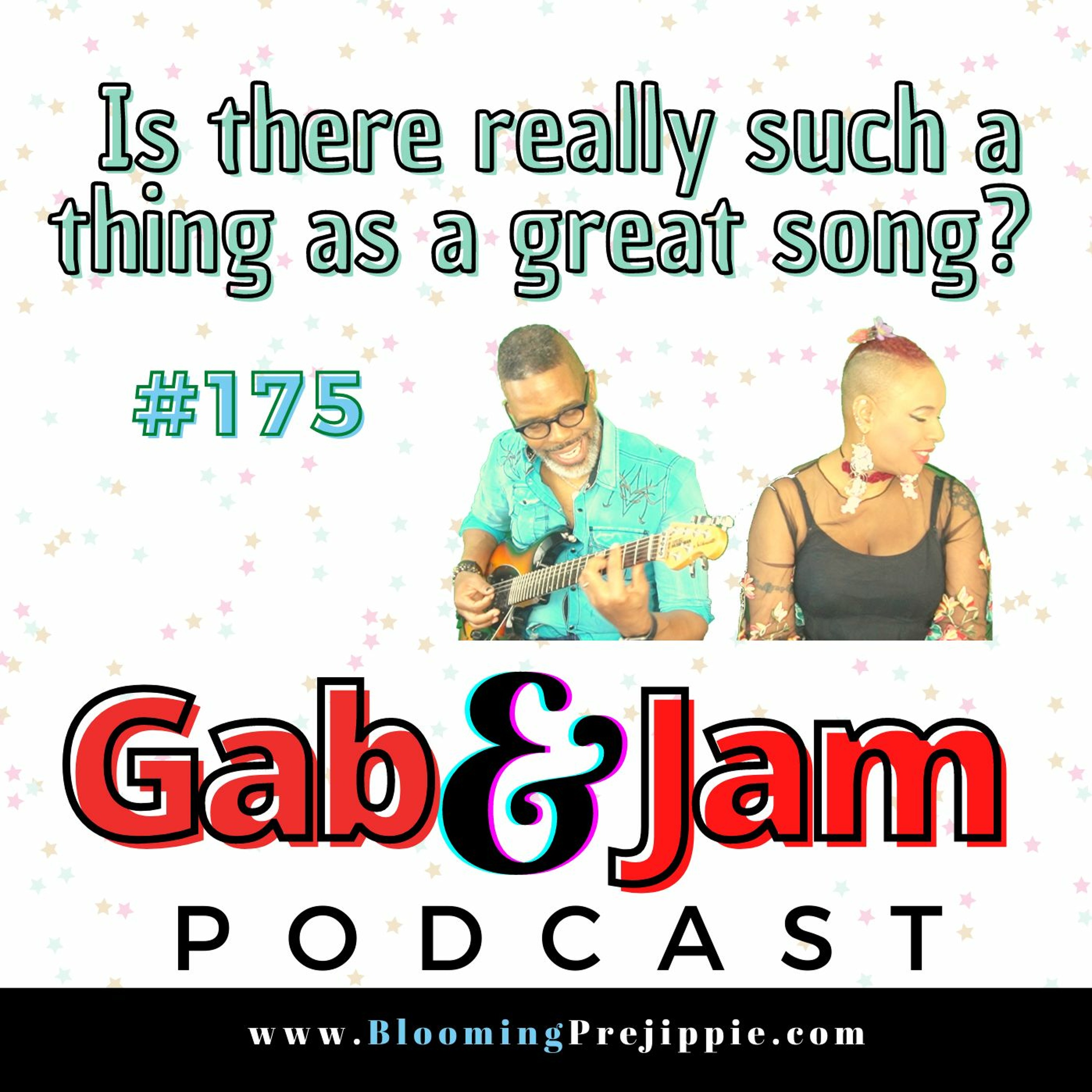 Gab & Jam Ep 175 Is There Really Such A Thing As A Great Song?  Podcast episode artwork