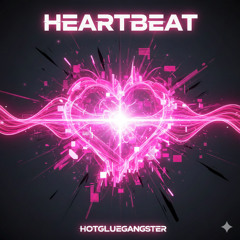 Heartbeat (Heavy Drum Line Mix) 💖 by Hotgluegangster