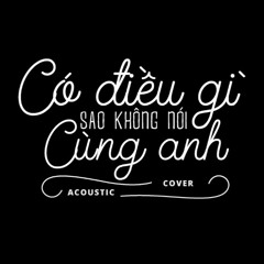 Có điều gì sao không nói cùng anh COVER