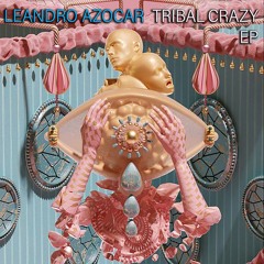 Leandro Azocar "Tribal Crazy" Snippet