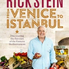 [Access] [KINDLE PDF EBOOK EPUB]  Rick Stein: From Venice to Istanbul: Discovering the Flavours of