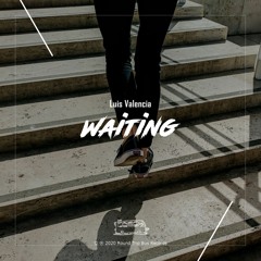Luis Valencia - Waiting (Feat. Wesley Reid)
