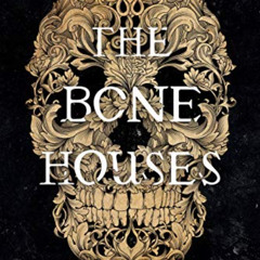 [Read] EPUB 📨 The Bone Houses by  Emily Lloyd-Jones [PDF EBOOK EPUB KINDLE]