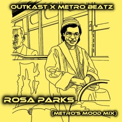 Outkast x Metro Beatz - Rosa Parks (Metro's Mood Mix)