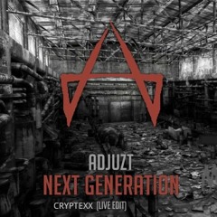 [FREE DL] Adjuzt - Next Generation (Live Edit) [CRYPTEXX EDIT]