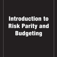 [GET] EPUB 📝 Introduction to Risk Parity and Budgeting (Chapman and Hall/CRC Financi