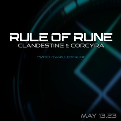 Rule of Rune - Clandestine & Corcyra - ROR079 May 13 2023