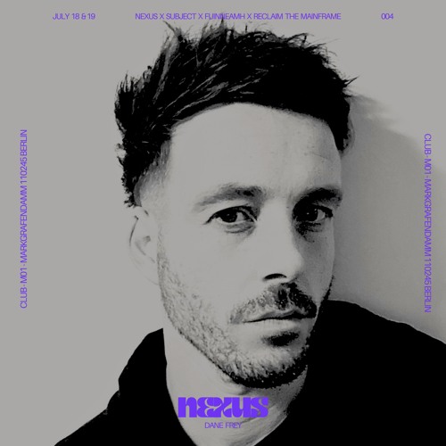 Dane Frey for Nexus @ M01, Berlin - 19|7|25