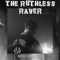 The Ruthless Raver - #020 Vollans