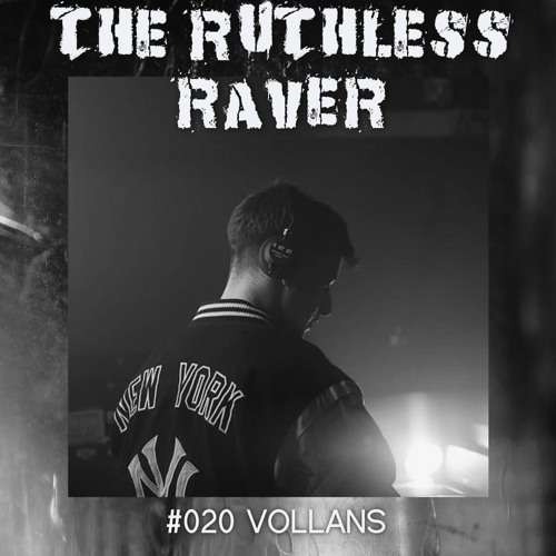 The Ruthless Raver - #020 Vollans