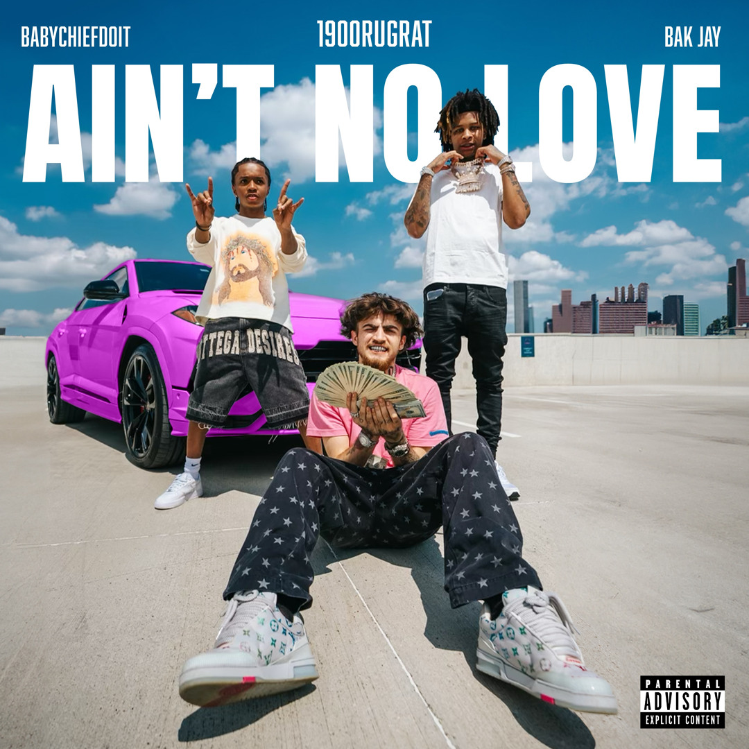 Stream Ain't No Love (feat. BabyChiefDoit & BAK Jay) by 1900rugrat