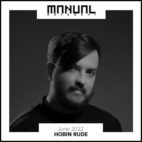 Manual Movement June 2022: Hobin Rude