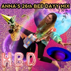 Anna's 26th Bee-Dayy Mixx