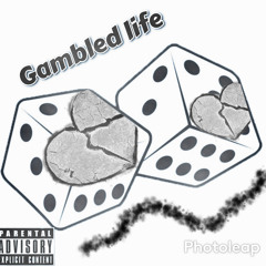 Gambled life