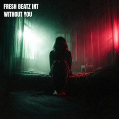 FRESH BEATZ INT - WITHOUT YOU
