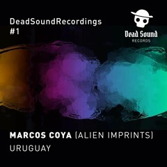 DeadSoundRecordings #1 - Marcos Coya