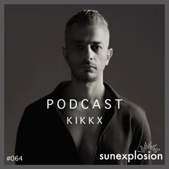 Sunexplosion Podcast #64 - KIKKX (Melodic Techno, Progressive House DJ Mix)