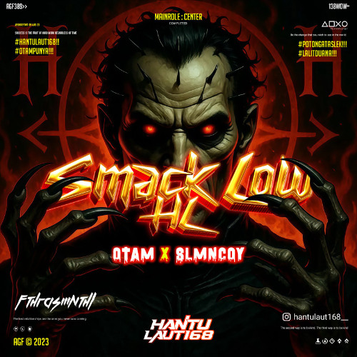 SMACK LOW HL #OTAM (Fthrasmnthl X SLMNCOY)#POTONGATASLEK#HANTULAUT168!!!
