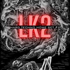 LK2 - Hard Techno Home set #2