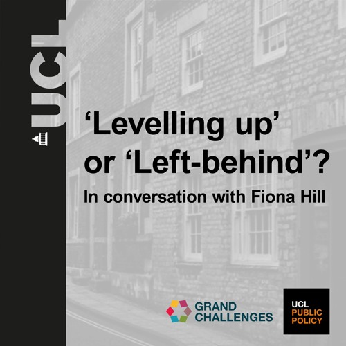 'Levelling up' or 'Left-behind'? In conversation with Fiona Hill