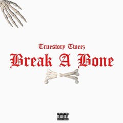 Break a Bone