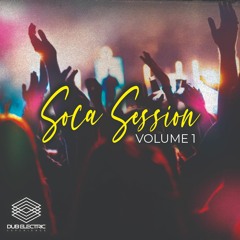 Dub Electric Experience - SOCA SESSION Volume 1 (Explicit Language)