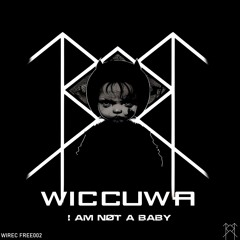 WIccuwa - I AM NØT A BABY [FREE DOWNLOAD]