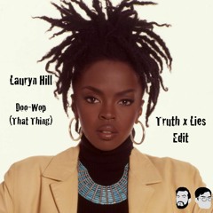 Lauryn Hill - Doo-Wop (That Thing) [Truth x Lies Edit]