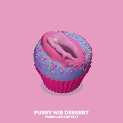 Pussy Wie Dessert