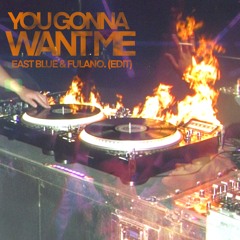 Tiga - You Gonna Want Me - (FULANO. & East Blue Edit) [FREE DOWNLOAD]