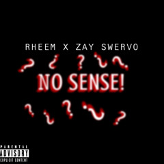 No Sense Feat. Zay Swervo (prod. Jammy Beatz)