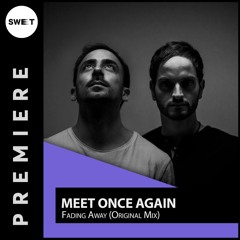 PREMIERE : Meet Once Again - Fading Away (Original Mix)[Close Knit]