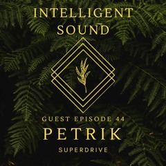 Petrik [SUPERDRIVE] for Intelligent Sound. Episode 44