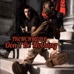 Trenchmobb- Don’t Do Nothing