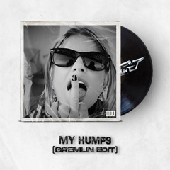 My Humps (GREMLIN Edit)