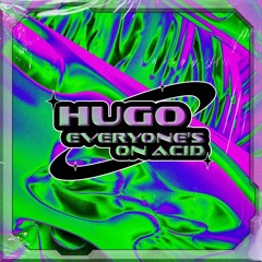 MOTZ Exclusive: HUGO - Everyone’s On Acid [701/001] [FREE DL]