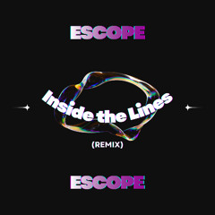 ESCOPE - Inside the Lines (Remix)