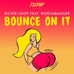 RIDDIMBANGERS Feat. Richie Loop - Bounce On It