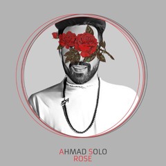Ahmad Solo - Rose | OFFICIAL TRACK