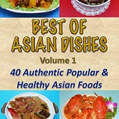 reading BEST of ASIAN DISHES: Volume 1 40 Authentic Popular and Healthy Asian Foods (English Editi