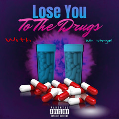 Lose u to the drugs (With luh v¡rgø!) [Prod. metlast]