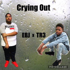 EBJ x TR3 (Crying Out)