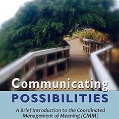 [PDF READ ONLINE] 🌟 Communicating Possibilities: A Brief Introduction to the Coordinated Manag