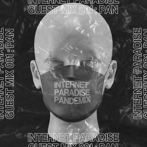Internet Paradise Guest mix 001 : PAN