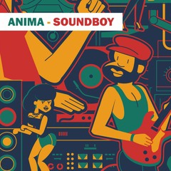 ANIMA - SOUNDBOY [FREE DOWNLOAD]
