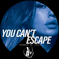 YOU CAN'T ESCAPE - Deborah De Luca