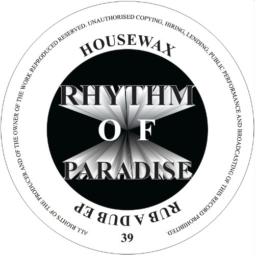 HOUSEWAX039 - Rhythm Of Paradise - Rub A Dub EP
