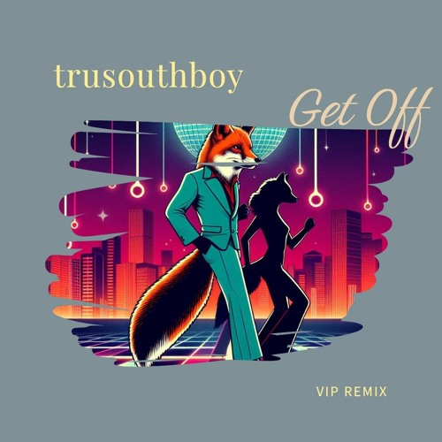 Foxy - Get Off - trusouthboy remix