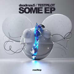 deadmau5, TESTPILOT - Some Ep (Continuous Mix)
