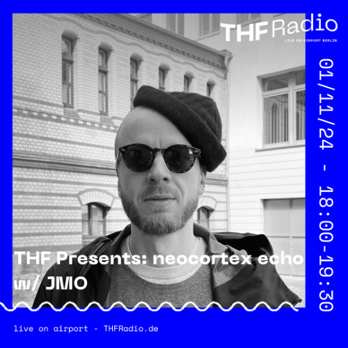 THF Presents: neocortex echo w/ JMO // 01.11.24
